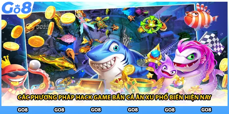 Các phương pháp hack game bắn cá ăn xu phổ biến hiện nay
