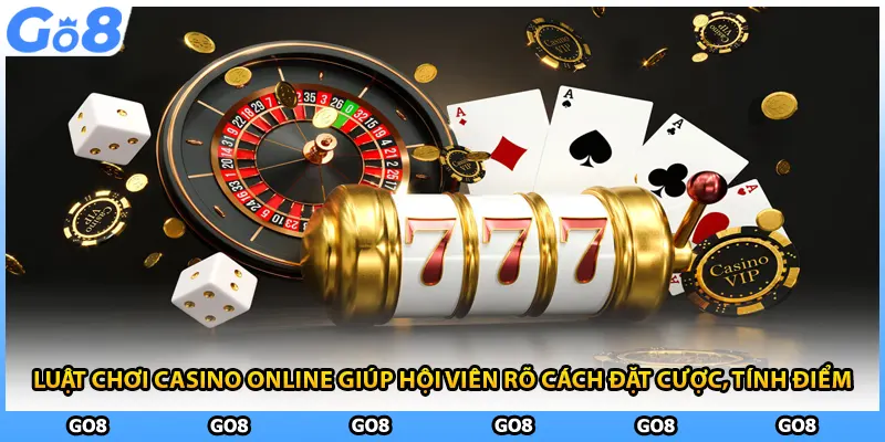 Luật chơi casino online giúp hội viên rõ cách đặt cược, tính điểm 